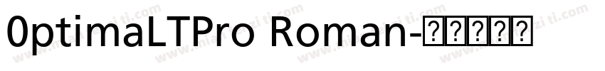 0ptimaLTPro Roman字体转换